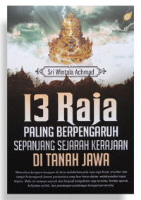 13 Raja Paling Berpengaruh Sepanjang Sejarah Kerajaan di Tanah Jawa