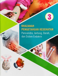 Khazanah Pengetahuan Kesehatan 3: Panca Indra, Jantung , Darah, dan Sistem Endokrin