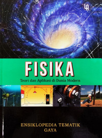 Fisika - Teori dan Aplikasi di Dunia Modern: Ensiklopedia Tematik Gaya