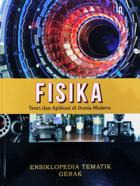 Fisika - Teori dan Aplikasi di Dunia Modern: Ensiklopedia Tematik Gerak