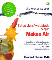 The Water Secret: Sehat dan Awet Muda dengan Makan Air