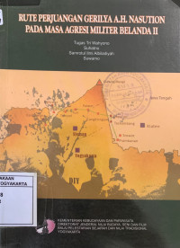 Rute Perjuangan Gerilya A.H. Nasution pada masa agresi militer Belanda II