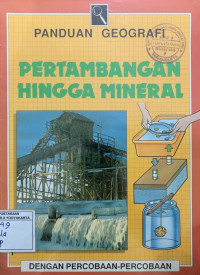 Panduan Geografi: Pertambangan Hingga Mineral