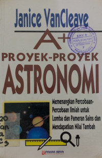 A+ Proyek-Proyek Astronomi Memenangkan Percobaan-Percobaan Ilmiah untuk Lomba dan Pameran Sains dan Mendapatkan Nilai Tambah