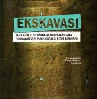 Ekskavasi: Cara Arkeolog Untuk Mendapatkan Data Tinggalan Dari Masa Silam Di Situs Sangiran