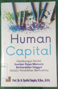 Human Capital: Membangun Modal Sumber Daya Manusia Berkarakter Unggul Melalui Pendidikan Berkualitas