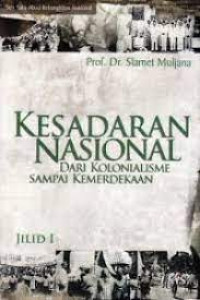 Kesadaran Nasional: Dari kolonisme sampai Kemerdekaan Jilid 1