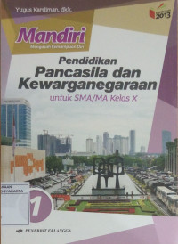 Mandiri Pendidikan Pancasila dan Kewarganegaraan Jilid 1 untuk SMA/MA Kelas X