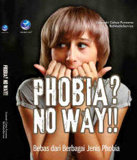 Phobia? No Way: Kenali Berbagai Jenis Phobia & Cara Mengatasinya