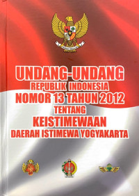 Undang-Undang Republik Indonesia Nomor 13 Tahun 2012 Tentang Keistimewaan Daerah Istimewa Yogyakarta