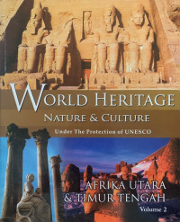 World Heritage Nature & Culture Under The Protection of UNESCO Volume 2: Afrika Utara & Timur Tengah