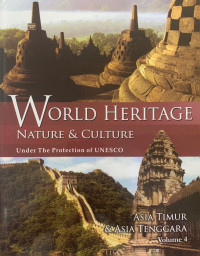 World Heritage Nature & Culture Under The Protection of UNESCO Volume 4 Asia Timur & Asia tenggaa