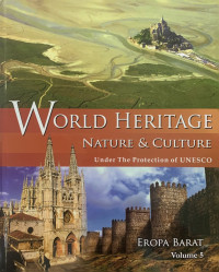 World Heritage Nature & Culture Under The Protection of UNESCO Volume 5: Eropa Barat