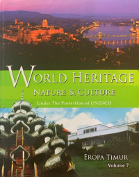 World Heritage Nature & Culture Under The Protection of UNESCO Volume 7: Eropa Timur