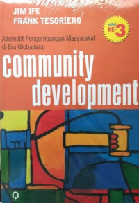 Community Development: Alternatif Pengembangan Masyarakat di Era Globalisasi