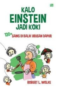 Kalo Einstein Jadi Koki 130+ Sains di Balik Urusan Dapur