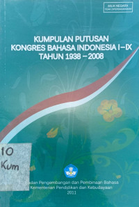 Kumpulan Putusan Kongres Bahasa Indonesia I-IX Tahun 1938-2008