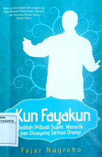 Kun Fayakun: Jadilah Pribadi Super, Menarik dan Disayang Semua Orang!