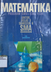 Matematika Program Ilmu-ilmu Fisik untuk Kelas 3 Semester 6 SMA