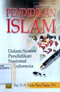 Pendidikan Islam: Dalam Sistem Pendidikan Nasional Indonesia