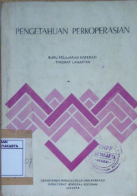 Pengetahuan Perkoperasian: Buku Pelajaran Koperasi Tingkat Lanjutan