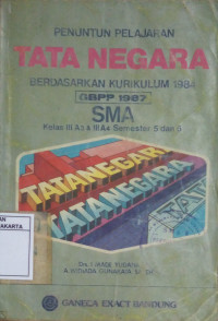 Penuntun Pelajaran Tata Negara Berdasarkan Kurikulum 1984 untuk SMA Kelas IIIA3 & IIIA4 Semester 5 dan 6