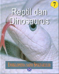 Ensiklopedia Sains Spektakuler: Reptil dan Dinosaurus