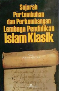 Sejarah Pertumbuhan dan Perkembangan Lembaga Pendidikan Islam Klasik