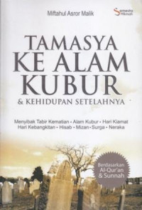 Tamasya Ke Alam Kubur & Kehidupan Setelahnya