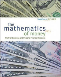 The Mathematics of Money: Math for Business and Personal Finance Decisions