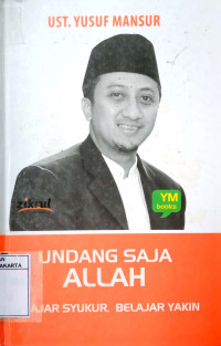 Undang Saja Allah: Belajar Bersyukur Belajar Yakin