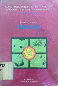 Soal-Soal Persiapan EBTANAS dan SIPENMARU Berikut Pembahasannya 1977-1986 Bidang Studi Biologi