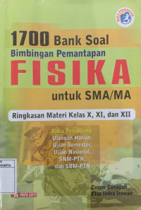 1700 Bank Soal Bimbingan Pemantapan Fisika untuk SMA/MA Ringkasan Materi Kelas X, XI dan XII
