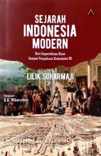 Sejarah Indonesia Modern: Dari Imperialisme Kuno Sampai Pengakuan Kedaulatan RI