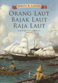 Orang Laut-Bajak Laut-Raja Laut: Sejarah Kawasan Sulawesi Abad XIX