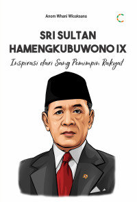 Sri Sultan Hamengkubuwono IX: Inspirasi dari Sang Pemimpin Rakyat