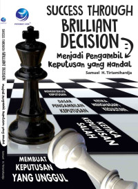 Success Through Brilliant Decision: Menjadi Pengambil Keputusan yang Handal