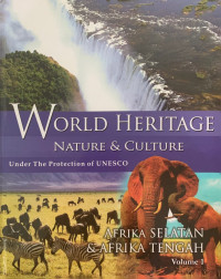 World Heritage Nature & Culture Under The Protection of UNESCO Volume 1: Afrika Selatan & Afrika Tengah