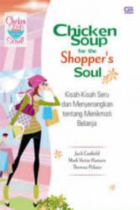 Chicken Soup for the Shopper's Soul: Kisah-Kisah Seru dan Menyenangkan tentang Menikmati Belanja
