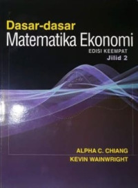 Dasar-Dasar Matematika Ekonomi/Edisi 4 Jilid 2