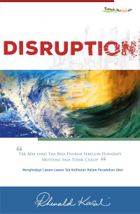 Image of Disruption: Tak Ada yang Tak Bisa Diubah Sebelum Dihadapi Motivasi Saja Tidak Cukup