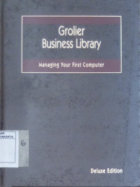 Grolier Business Library: Managing Your First Computer