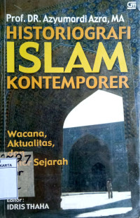 Historiografi Islam Kontemporer: Wacana, Aktualisasi, dan Aktor Sejarah