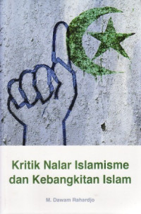 Kritik Nalar Islamisme dan Kebangkitan Islam