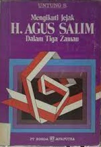Mengikuti H. Agus Salim dalam Tiga Zaman