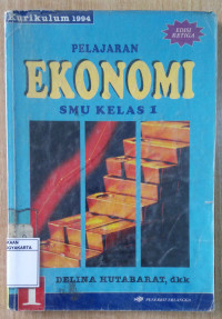 Pelajaran Ekonomi Jilid 1 Edisi Ketiga untuk SMU Kelas 1 Kurikulum 1994