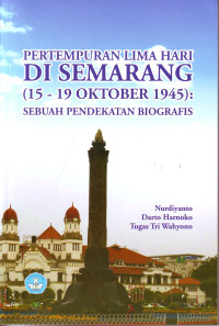 Pertempuran di Semarang (15-19 Oktober 1945): Sebuah Pendekatan Biografis